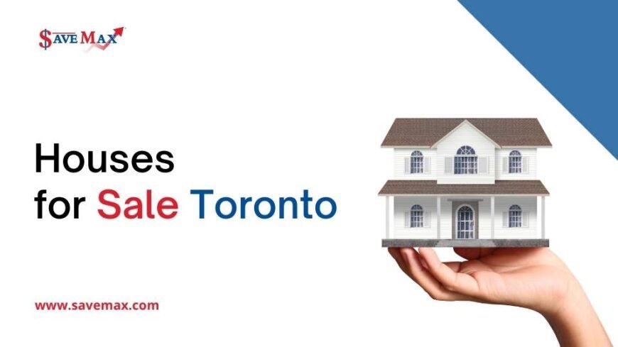 Houses for Sale Toronto  – Save Max