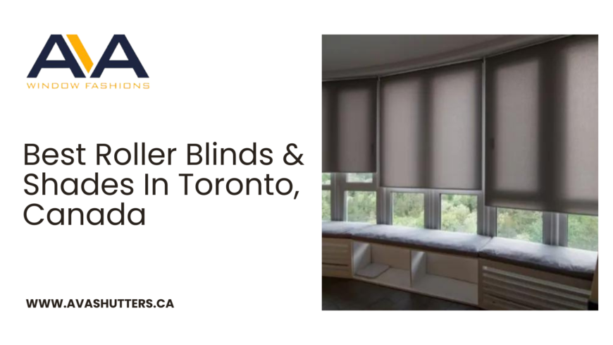 Best Roller Blinds & Shades In Toronto, Canada