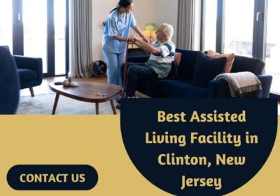 Best-Assisted-Living-Facility-in-Clinton-New-Jersey