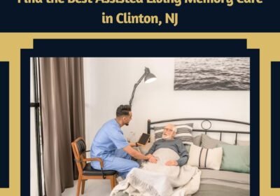 Find-the-Best-Assisted-Living-Memory-Care-in-Clinton-NJ