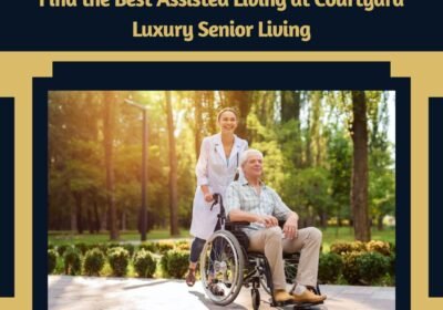 Find-the-Best-Assisted-Living-at-Courtyard-Luxury-Senior-Living