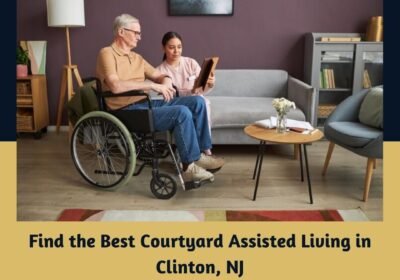 Find-the-Best-Courtyard-Assisted-Living-in-Clinton-NJ