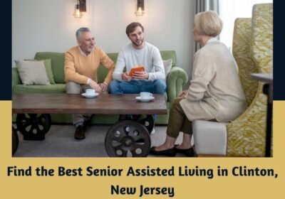 Find-the-Best-Senior-Assisted-Living-in-Clinton-New-Jersey