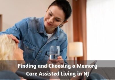 Finding-and-Choosing-a-Memory-Care-Assisted-Living-in-NJ