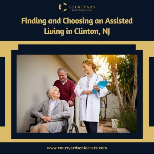 Finding and Choosing an Assisted Living in Clinton, NJ – Courtyard Luxury Senior Living