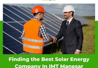 Finding-the-Best-Solar-Energy-Company-In-IMT-Manesar