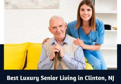 Best-Luxury-Senior-Living-in-Clinton-NJ