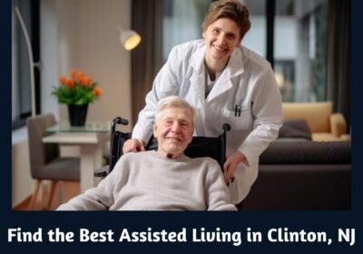 Find-the-Best-Assisted-Living-in-Clinton-NJ-1