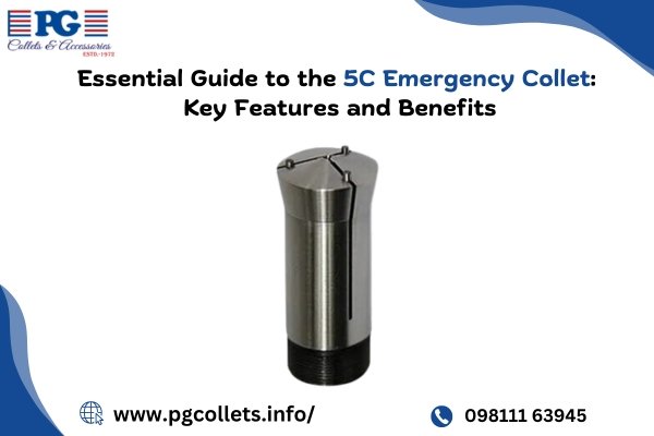 Essential Guide to the 5C Emergency Collet: Key Features and Benefits