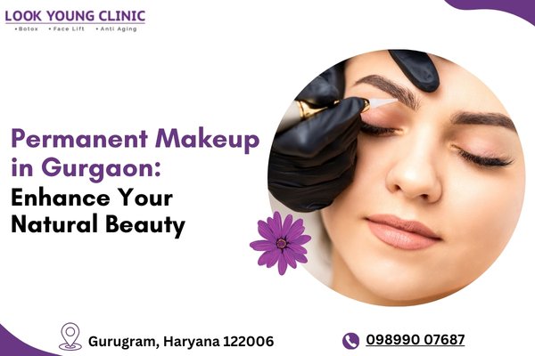 Permanent Makeup in Gurgaon: Enhance Your Natural Beauty