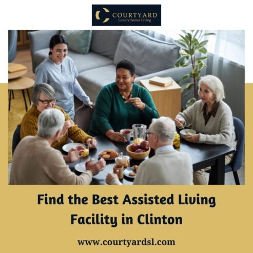 Find the Best Assisted Living Facility in Clinton – Courtyard Luxury Senior Living