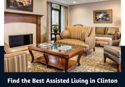 Find-the-Best-Assisted-Living-in-Clinton-1