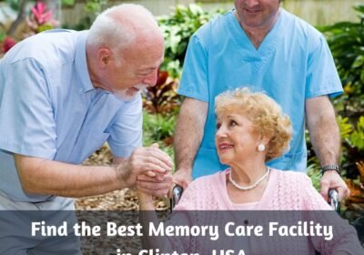 Find-the-Best-Memory-Care-Facility-in-Clinton-USA