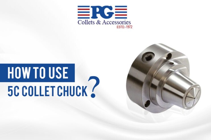How to Use a 5C Collet Chuck – A Quick Guide