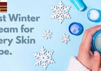 Best-Winter-Cream-for-Every-Skin-Type