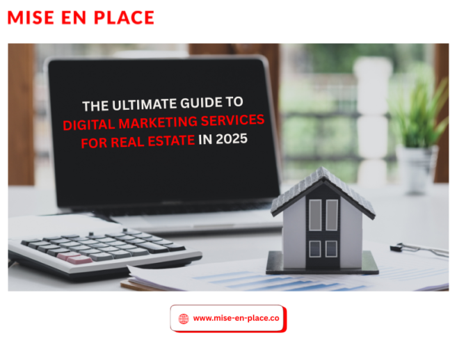 The Ultimate Guide to Digital Marketing Services for Real Estate in 2025