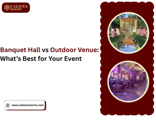 Banquet Hall vs Outdoor Venue: What’s Best for Your Event?